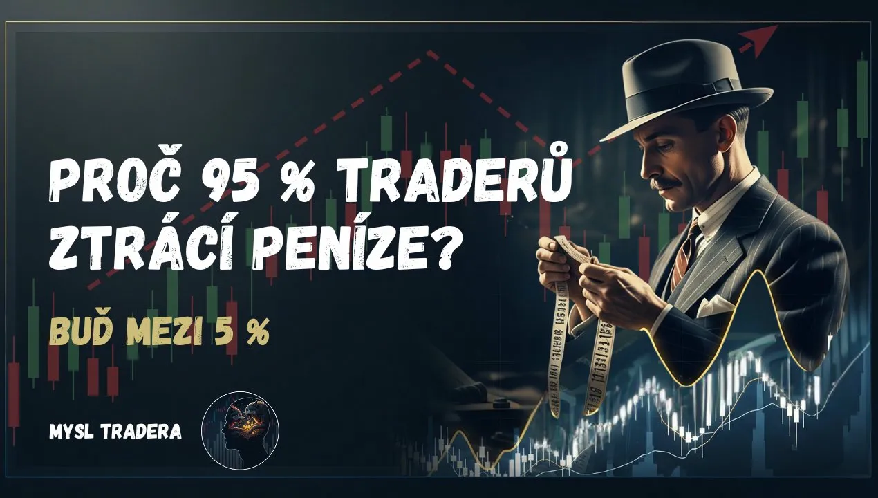 Proč 95 % traderů ztrácí peníze?