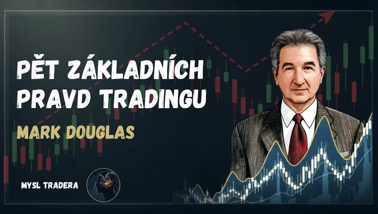 Pět základních pravd tradingu — Mark Douglas