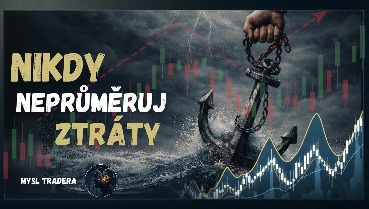 Nikdy neprůměruj ztráty — návyk, který zničil VÍC účtů než jakýkoli jiný